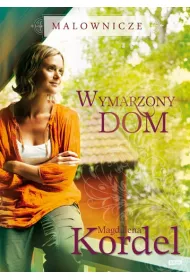 Wymarzony dom. Malownicze. Tom 1