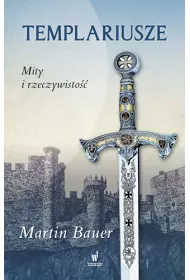 Templariusze. Mity i rzeczywisto��