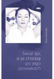 �wiat �pi, a ja chodz� po jego powiekach