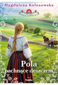 Pola pachn�ce deszczem. Saga �owicka. Tom 2