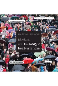 Jak widze... czyli na szage bez Pyrlandie
