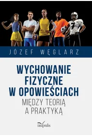 Wychowanie fizyczne w opowie�ciach Mi�dzy teori� a praktyk�