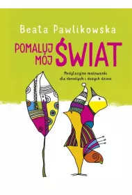 Pomaluj m�j �wiat medytacyjne malowanki dla doros�ych i du�ych dzieci