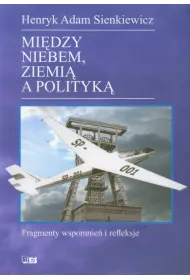 Miedzy niebem ziemi� a polityk�