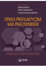 Opieka profilaktyczna nad pracownikiem. Standardy w medycynie pracy