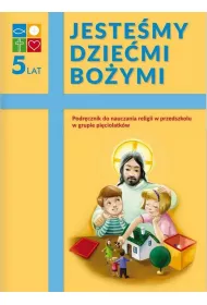Jeste�my dzie�mi Bo�ymi. Podr�cznik do nauczania religii w przedszkolu w grupie pi�ciolatk�w