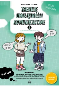 Trenuj� umiej�tno�ci komunikacyjne 2 Materia�y edukacyjno-terapeutyczne do rewalidacji i terapii os�b ze spektrum autyzmu oraz specjalnymi potrzebami edukacyjnymi
