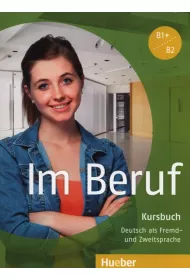 Im Beruf B1+ / B2 Kursbuch