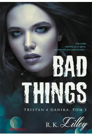 Bad Things. Tristan i Danika. Tom 1