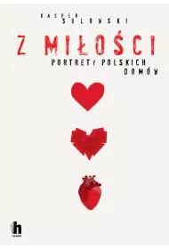 Z mi�o�ci. Portrety polskich dom�w