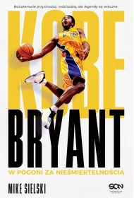 Kobe Bryant. W pogoni za niemiertelnoci