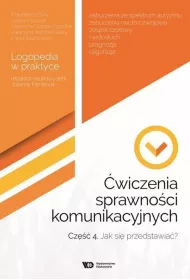 �wiczenia sprawno�ci komunikacyjnych. Cz�� 4. Jak si� przedstawia�? Logopedia w praktyce