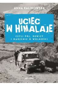 eBook Uciec w Himalaje, czyli PRL, dewizy i marzenia o wolno�ci mobi epub