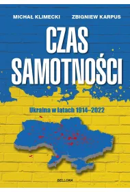 Czas samotno�ci. Ukraina w latach 1914-2022