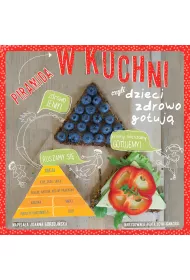 Piramida w kuchni czyli dzieci zdrowo gotuj�