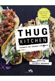 Thug Kitchen. Gotowanie bez zbdnego pieprzenia