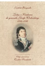 Listy z Krakowa do genera�a J�zefa Wodzickiego 1783-1792
