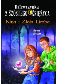 Nina i Z�ota Liczba. Dziewczynka z Sz�stego Ksi�yca. Tom 5