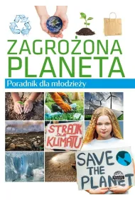 Zagro�ona planeta. Poradnik dla m�odzie�y