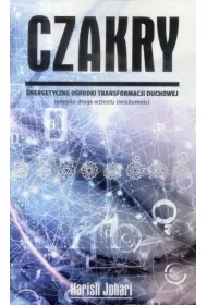Czakry. Energetyczne orodki transformacji duchowej