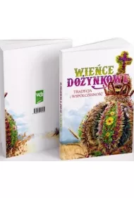 Wie�ce do�ynkowe. Tradycja i wsp�czesno��