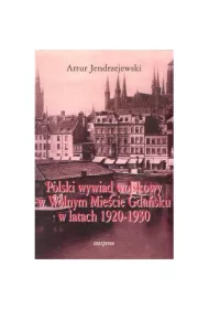 Polski wywiad wojskowy w Wolnym Mie�cie Gda�sku w latach 1920-1930