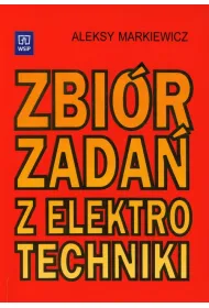 Zbi�r zada� z elektrotechniki. Zbi�r zada� do nauki zawodu elektryk, technik elektryk. Szko�y ponadgimnazjalne