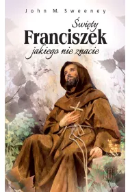 �wiety Franciszek jakiego nie znacie
