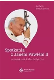 Spotkania ze �w. Janem Paw�em II. Scenariusze katachetyczne