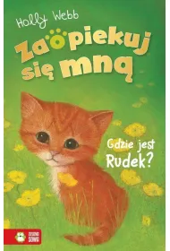 Zaopiekuj si� mn�. Zaopiekuj si� mn�. Gdzie jest Rudek?