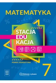 Stacja EDUKACJA. Matematyka. Pomoc edukacyjna. Klasa 7 szko�y podstawowej