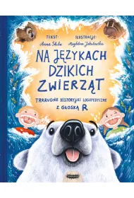 Na j�zykach dzikich zwierz�t. Trrrudne historyjki logopedyczne z g�osk� R