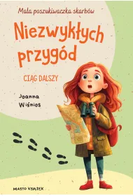 Niezwyk�ych przyg�d ci�g dalszy. Ma�a poszukiwaczka skarb�w. Tom 2