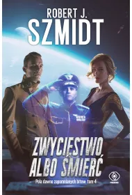 Zwyci�stwo albo �mier�. Cykl Pola dawno zapomnianych bitew. Tom 4
