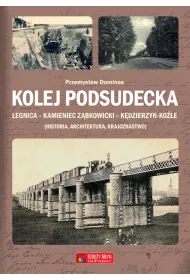 Kolej Podsudecka. Legnica &ndash; Kamieniec Z�bkowicki &ndash; K�dzierzyn Ko�le