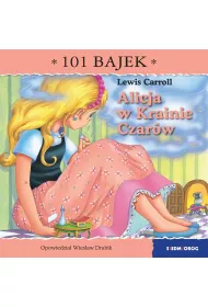 Alicja w Krainie Czar�w. 101 bajek
