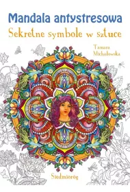 Mandala antystresowa. Sekretne symbole w sztuce