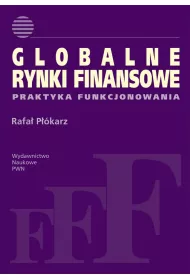 Globalne rynki finansowe. Praktyka funkcjonowania