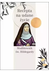 Recepta na udane ycie modlitewnik w. hildegardy
