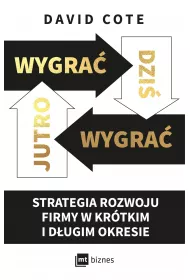 Wygra dzi, wygra jutro. Strategia rozwoju firmy w krtkim i dugim okresie