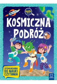 Kosmiczna podr�. Du�e litery. Opowiadania do nauki czytania