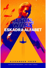 Star Wars. Eskadra Alfabet