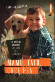 Rodzicielstwo piesko�ci. Jak wychowa� dziecko z psem