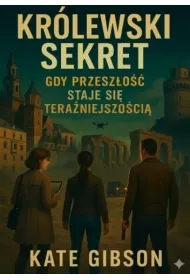 Kr�lewski sekret. Gdy przesz�o�� staje si�...