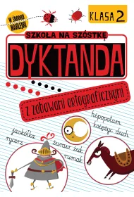 Dyktanda z zabawami ortograficznymi. Klasa 2. Szko�a na sz�stk�