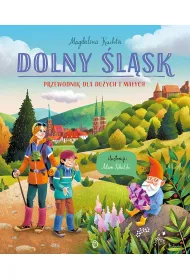 Dolny �l�sk. Przewodnik dla du�ych i ma�ych