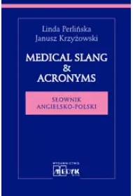 Medical Slang & Acronims S�ownik angielsko - polski