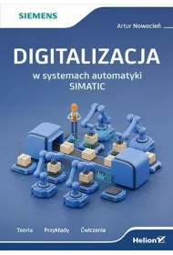 Digitalizacja w systemach automatyki SIMATIC. Teoria, przyk�ady, �wiczenia
