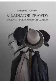 Gladiator Prawdy Norwid - poeta naszych czas�w