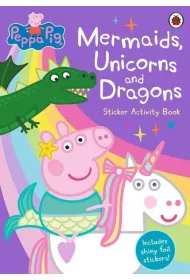 Mermaids, Unicorns and Dragons Sticker Activity Book. Peppa Pig wer. angielska